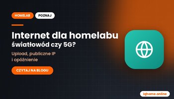 Internet dla homelabu: światłowód czy 5G? Upload, publiczne IP i opóźnienie