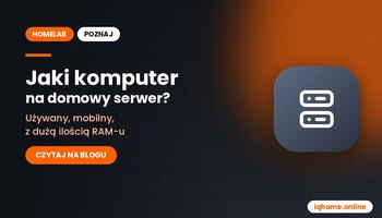 Jaki komputer na domowy serwer? Rekomendacje iqhome